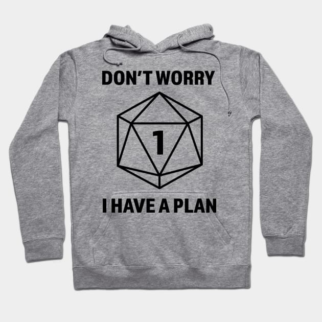 Don't worry I have a plan (Natural 1) Dungeons and Dragons Player Hoodie by Wandering Wizard Gifts